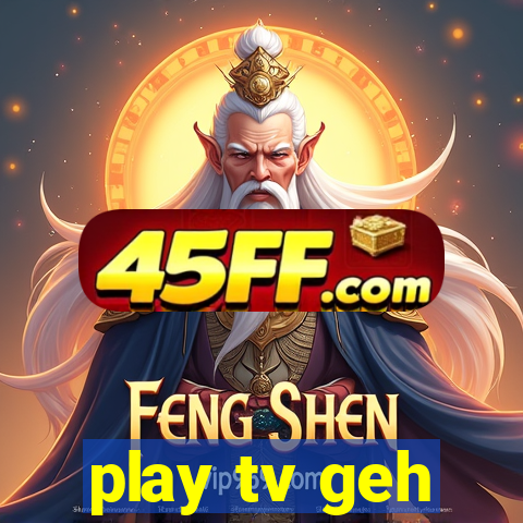 play tv geh